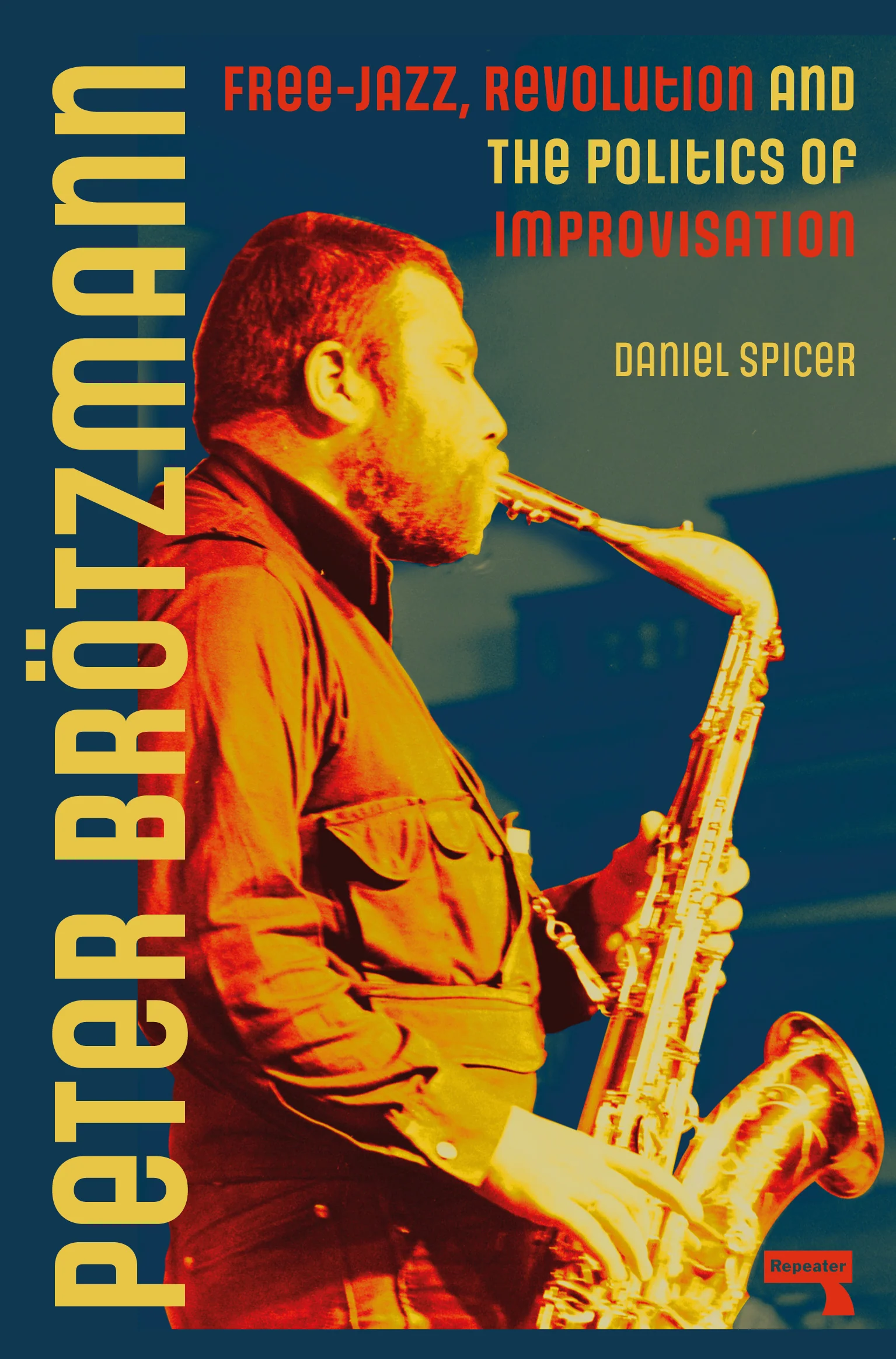 Peter Brötzmann: Free-Jazz, Revolution and the Politics of