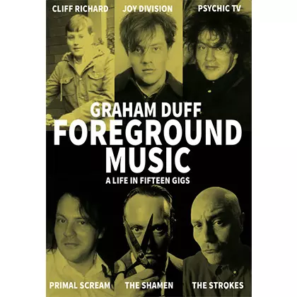 Foreground Music: A Life In Fifteen Gigs