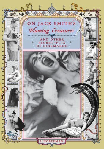 On Jack Smith´s Flaming Creatures And Other Secret-Flix Of Cinemaroc