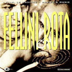 Fellini & Rota - I Film, Le Musiche - Movies & Music